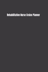 Rehabilitation Nurse Cruise Planner