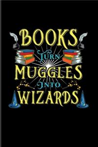 Books Turn Muggles Into Wizards