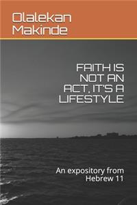 Faith Is Not an Act, It's a Lifestyle