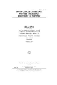 How do complexity, uncertainty, and other factors impact responses to tax incentives?