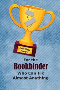 For the Bookbinder Who Can Fix Almost Anything - Duct Tape Award