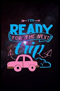 Im Ready For The Next Trip