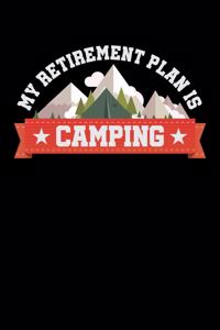 My Retirement Plan Is Camping