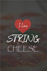 I Love String Cheese