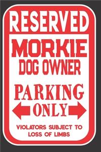 Reserved Morkie Dog Owner Parking Only. Violators Subject To Loss Of Limbs