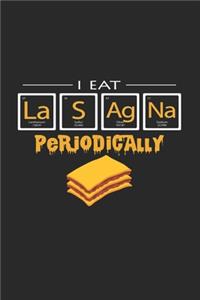 I eat lasagna periodically