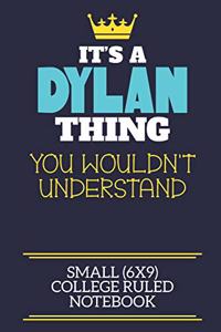 It's A Dylan Thing You Wouldn't Understand Small (6x9) College Ruled Notebook