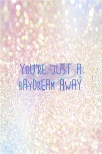 You're Just A Daydream Away