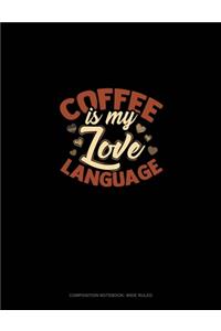 Coffee Is My Love Language