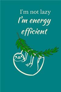 I'm Not Lazy I'm Energy Efficient