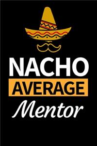 Nacho Average Mentor