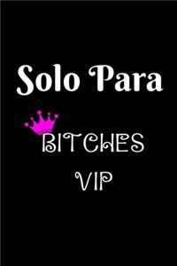 Solo Para Bitch VIP