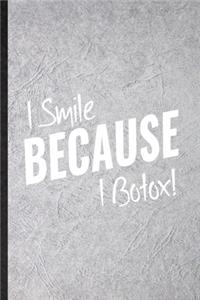 I Smile Because I Botox