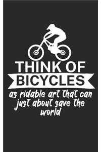 Think of bicycles as ridable art that can just about save the world