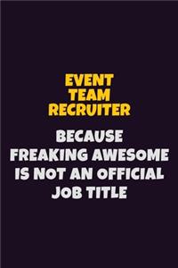 Event Team Recruiter, Because Freaking Awesome Is Not An Official Job Title