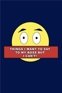 Thing I want to say to my boss but I can't