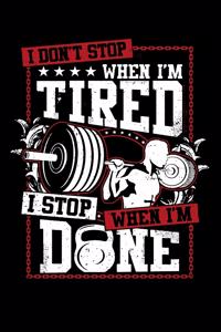 I don't Stop When I'm Tired I Stop When I'm Done