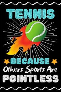 Tennis Because Others Sports Are Pointless