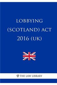 Lobbying (Scotland) Act 2016 (UK)