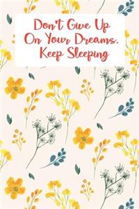 Don't Give Up on Your Dreams. Keep Sleeping