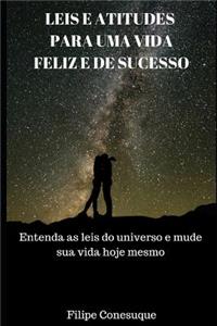 Leis E Atitudes Positivas Para Uma Vida Feliz E de Sucesso