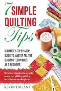 7 simple quilting tips