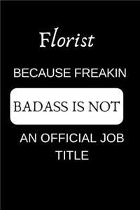 Florist Because Freakin Badass Is Not an Official Job Title