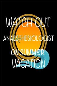 Watch Out Anaesthesiologist On Summer Vacation