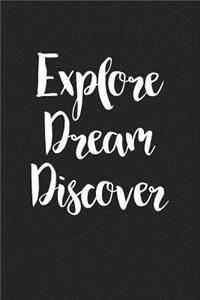 Explore Dream Discover