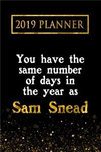 2019 Planner: You Have the Same Number of Days in the Year as Sam Snead: Sam Snead 2019 Planner