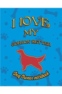I Love My Gordon Setter - Dog Owner Notebook