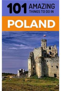101 Amazing Things to Do in Poland