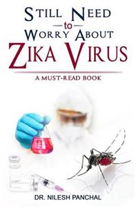 Still Need to Worry About Zika Virus