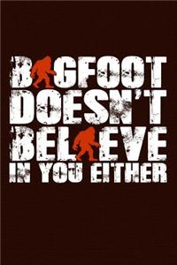Bigfoot Doesn't Believe in You Either