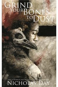 Grind Your Bones to Dust
