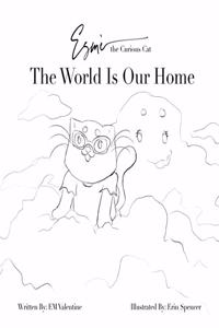 Esmè the Curious Cat The World Is Our Home