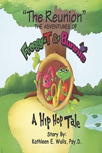 Reunion the Adventures of Froggy-T & Bunnie a Hip Hop Tale