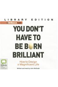You Don't Have to Be Born Brilliant