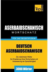 Aserbaidschanischer Wortschatz für das Selbststudium - 3000 Wörter