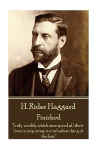 H. Rider Haggard - Finished