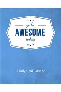 Go Be Awesome Today Yearly Goal Planner
