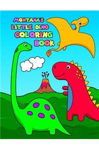 Montana's Little Dino Coloring Book: Personalized Dinosaur Coloring Book for Girls with 50 Super Silly Dinosaurs