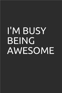 I'm Busy Being Awesome