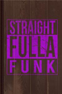 Straight Fulla Funk Journal Notebook