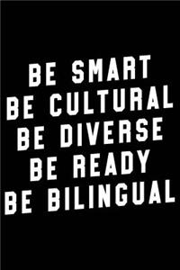 Be Smart Be Cultural Be Diverse Be Ready Be Bilingual