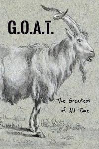 G.O.A.T. the Greatest of All Time