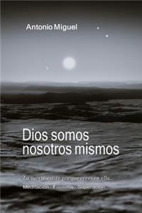 Dios somos nosotros mismos