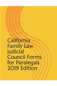 California Family Law Judicial Council Forms for Paralegals 2019 Edition