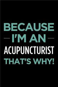 Because I'm an Acupuncturist That's Why