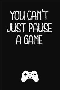 You Can't Just Pause a Game